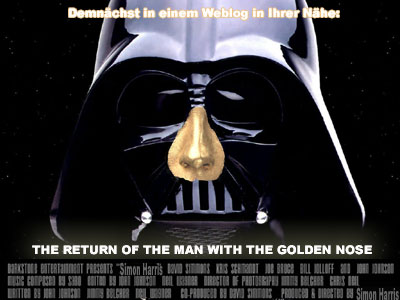 Demnächst in einem Weblog in Ihrer Nähe: "The Return of the Men with the Golden Nose"